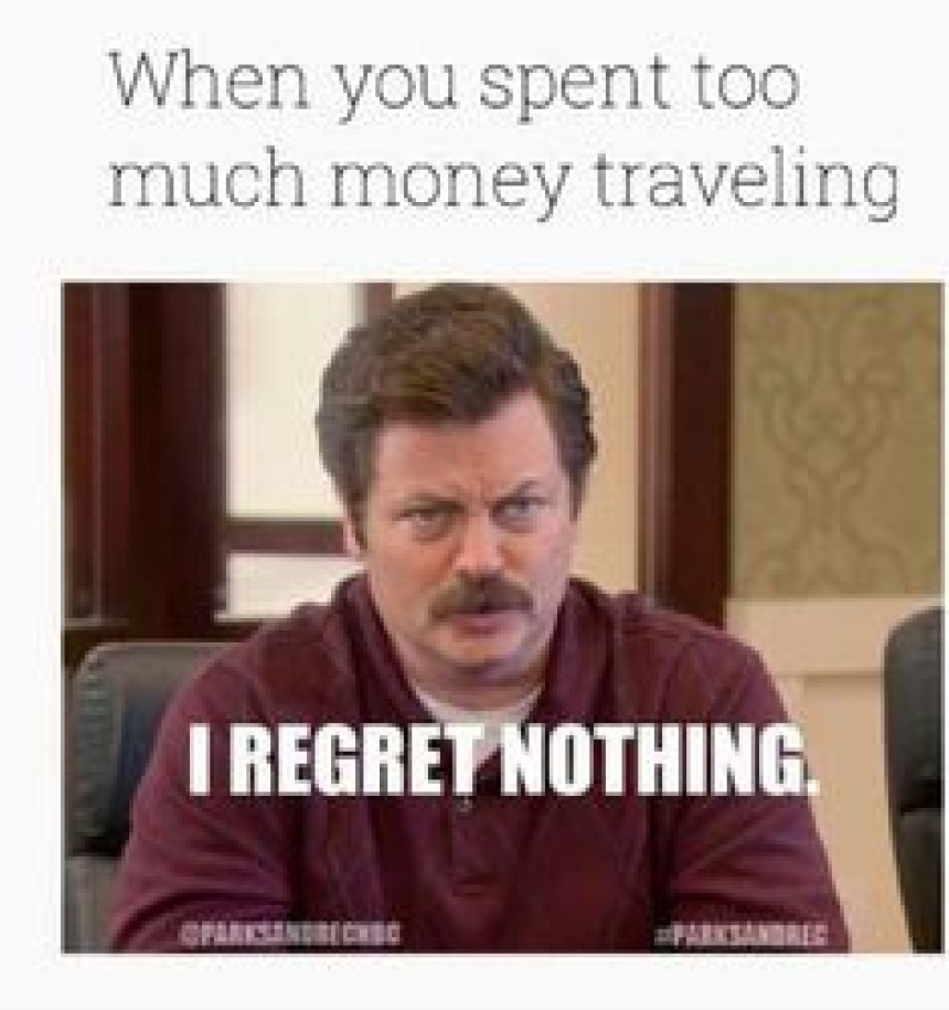 "When you spent to much on travelling"